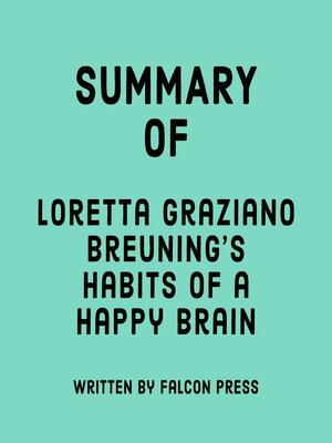 cover image of Summary of Loretta Graziano Breuning's Habits of a Happy Brain